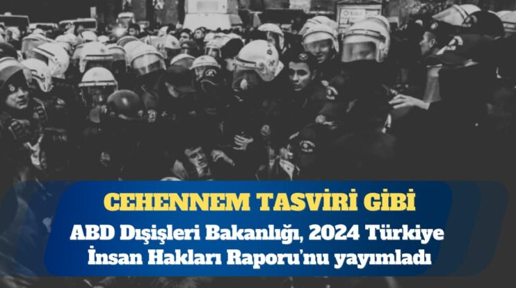 ABD Dışişleri Bakanlığı, 2024 Türkiye İnsan Hakları Raporu’nu yayımladı: ‘Kan kusturulan’ kız çocukları da raporda